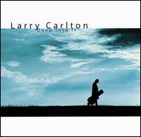Larry Carlton, Deep Into It