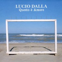 Lucio Dalla, Questo e Amore