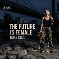 Roxy Coss, The Future is Female