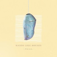 Hands Like Houses, Anon.