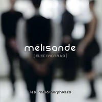 Melisande [electrotrad], Les metamorphoses