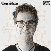 Dan Wilson, Love Without Fear