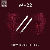 M-22, How Does It Feel