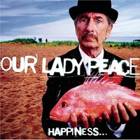 Our Lady Peace, Happiness... Is Not a Fish That You Can Catch