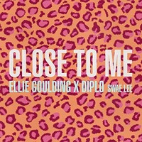 Ellie Goulding & Diplo & Swae Lee, Close To Me