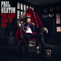 Paul Heaton, The Last King Of Pop