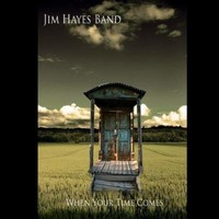 Jim Hayes Band, When Your Time Comes