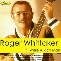 Roger Whittaker, If I Were A Rich Man