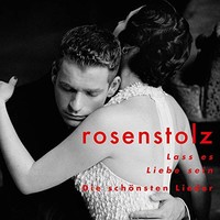 Rosenstolz, Lass es Liebe sein - Die schonsten Lieder