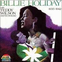 Billie Holiday, Billie Holiday with Teddy Wilson And His Orchestra 1935-1942