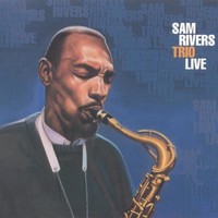 Sam Rivers, Trio Live