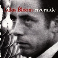Luka Bloom, Riverside