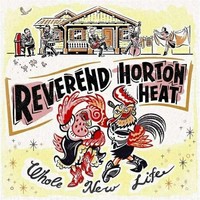 Reverend Horton Heat, Whole New Life