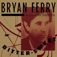 Bryan Ferry, Bitter-Sweet