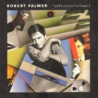 Robert Palmer, Addictions Volume 1