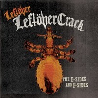 Leftover Crack, Leftover Leftover Crack: The E-Sides and F-sides