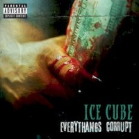 Ice Cube, Everythangs Corrupt