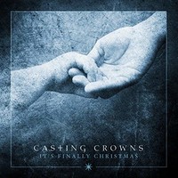 Casting Crowns, It's Finally Christmas