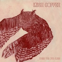 Irish Coffee, When The Owl Cries