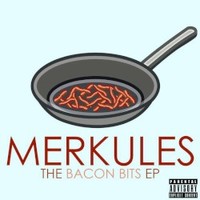 Merkules, The Bacon Bits EP