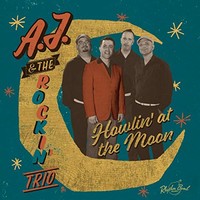 A.J. & The Rockin Trio, Howlin' at the Moon