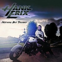 Hank Erix, Nothing But Trouble