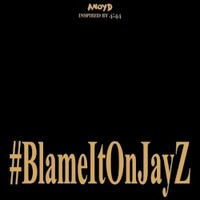ANoyd, Blame It On Jay Z