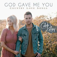 Caleb & Kelsey, God Gave Me You: Country Love Songs