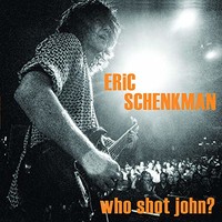 Eric Schenkman, Who Shot John?