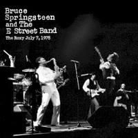 Bruce Springsteen & The E Street Band, The Roxy July 7, 1978