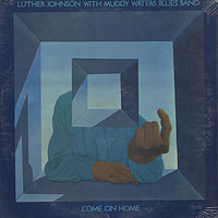 Luther Johnson, Come On Home (With The Muddy Waters Band)