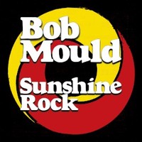 Bob Mould, Sunshine Rock