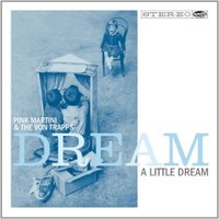 Pink Martini & The Von Trapps, Dream a Little Dream