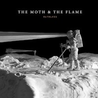 The Moth & The Flame, Ruthless
