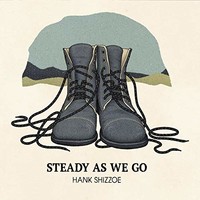Hank Shizzoe, Steady As We Go