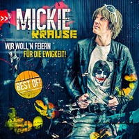 Mickie Krause, Wir woll'n feiern fur die Ewigkeit - Best Of!
