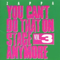Frank Zappa, You Can't Do That on Stage Anymore, Vol. 3