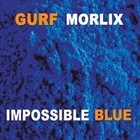 Gurf Morlix, Impossible Blue