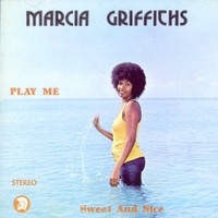 Marcia Griffiths, Play Me Sweet and Nice