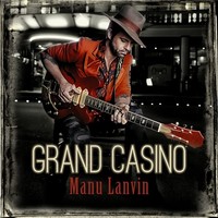Manu Lanvin, Grand Casino