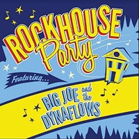 Big Joe and the Dynaflows, Rockhouse Party