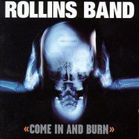 Rollins Band, Come in and Burn