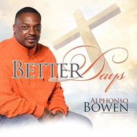 Alphonso Bowen, Better Days