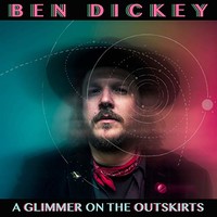 Ben Dickey, A Glimmer On The Outskirts