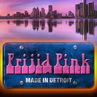 Frijid Pink, Made In Detroit
