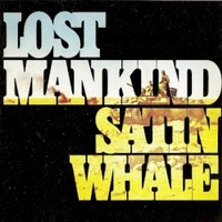 Satin Whale, Lost Mankind