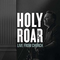 Chris Tomlin, Holy Roar: Live From Church