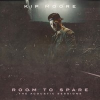 Kip Moore, Room To Spare: The Acoustic Sessions