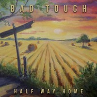 Bad Touch, Half Way Home