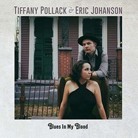 Tiffany Pollack & Eric Johanson, Blues In My Blood
